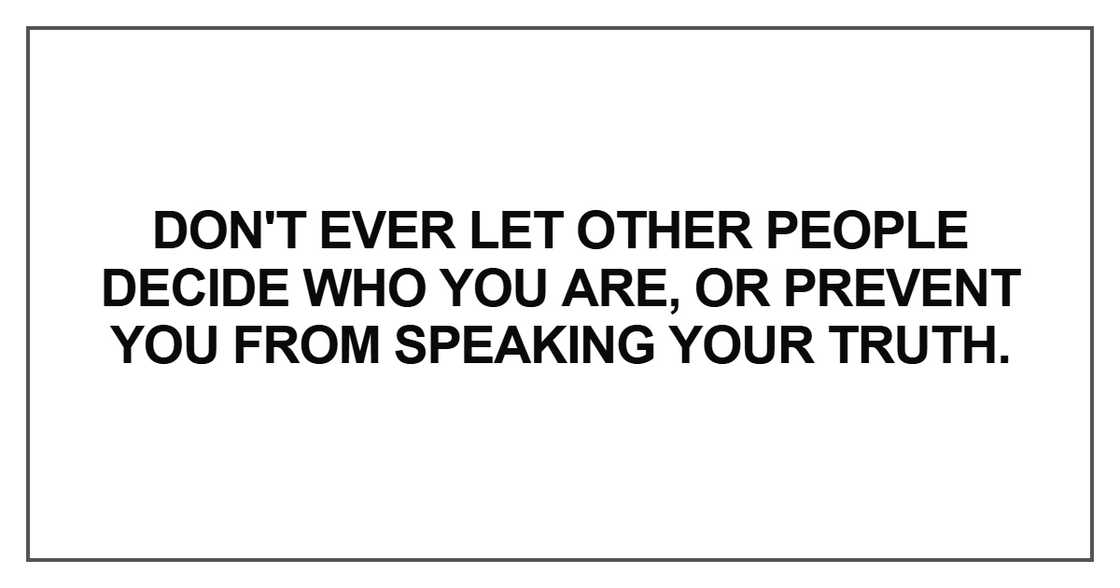 Don't ever let other people decide who you are Don't ever let other people decide who you are