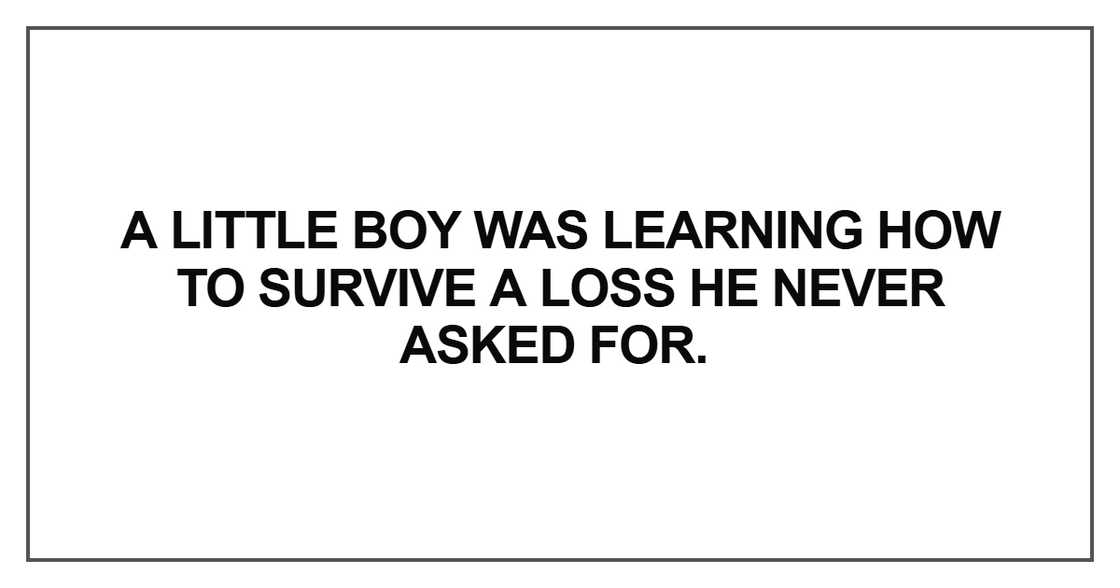 A little boy was learning how to survive a loss he never asked for A little boy was learning how to survive a loss he never asked for