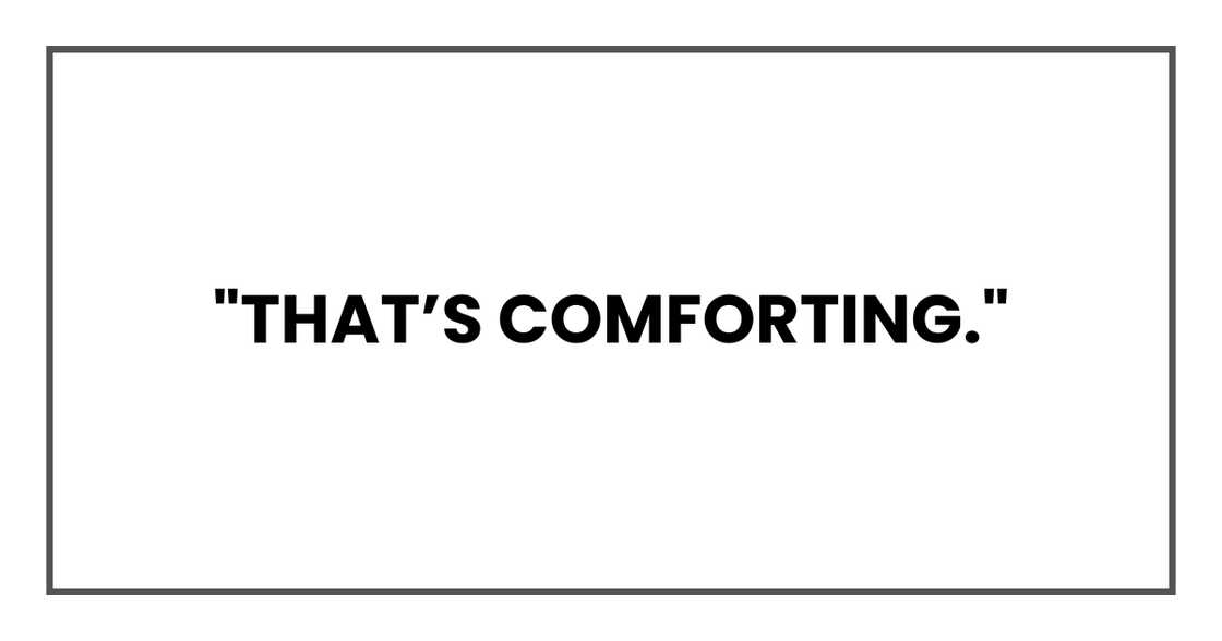 THAT'S COMFORTING THAT'S COMFORTING