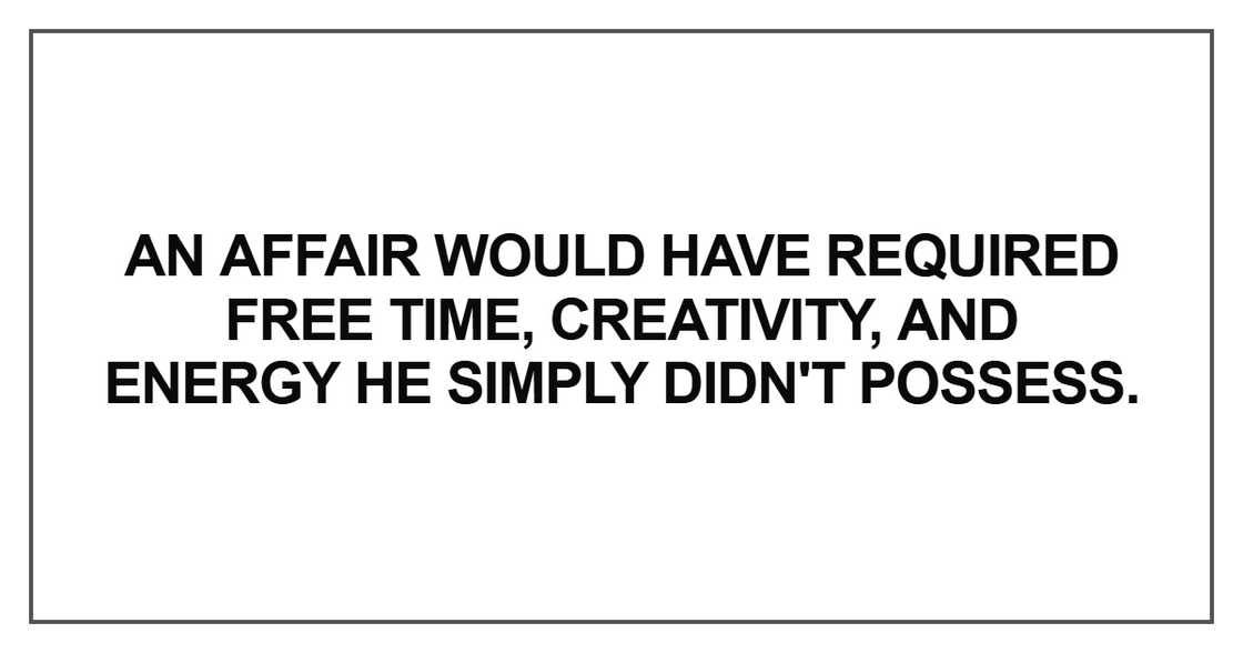 An affair would have required free time
