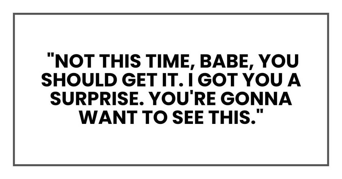 Not this time, babe," I said, smiling.