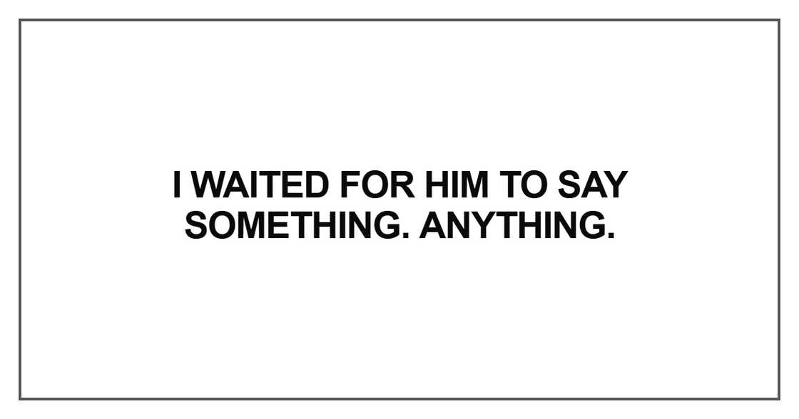 I waited for him to say something