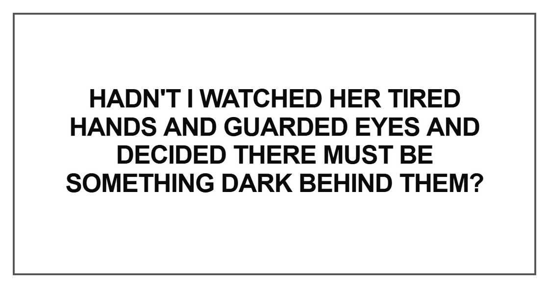 Hadn't I watched her tired hands Hadn't I watched her tired hands
