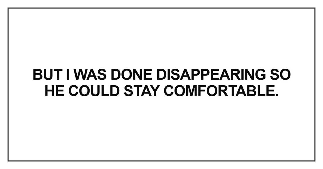 But I was done disappearing