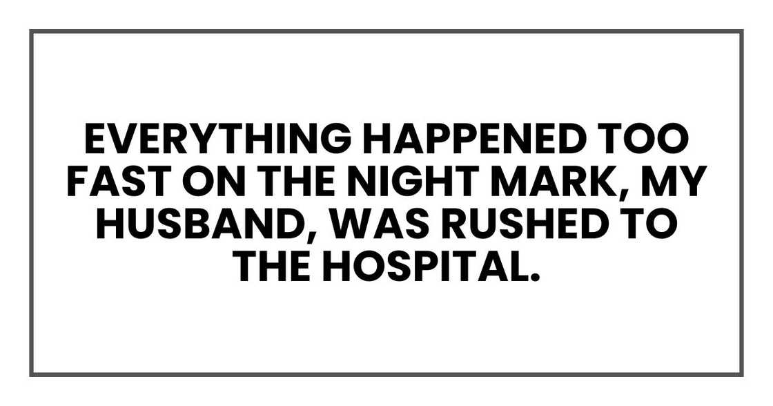 Everything happened too fast on the night Mark, my husband, was rushed to the hospital.