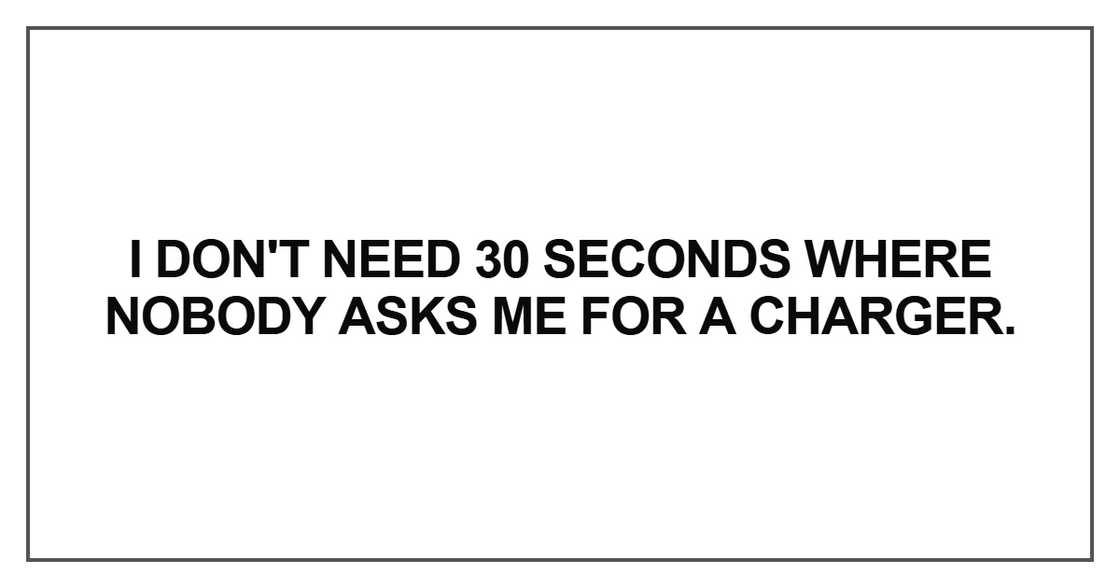 I don't need 30 seconds where nobody