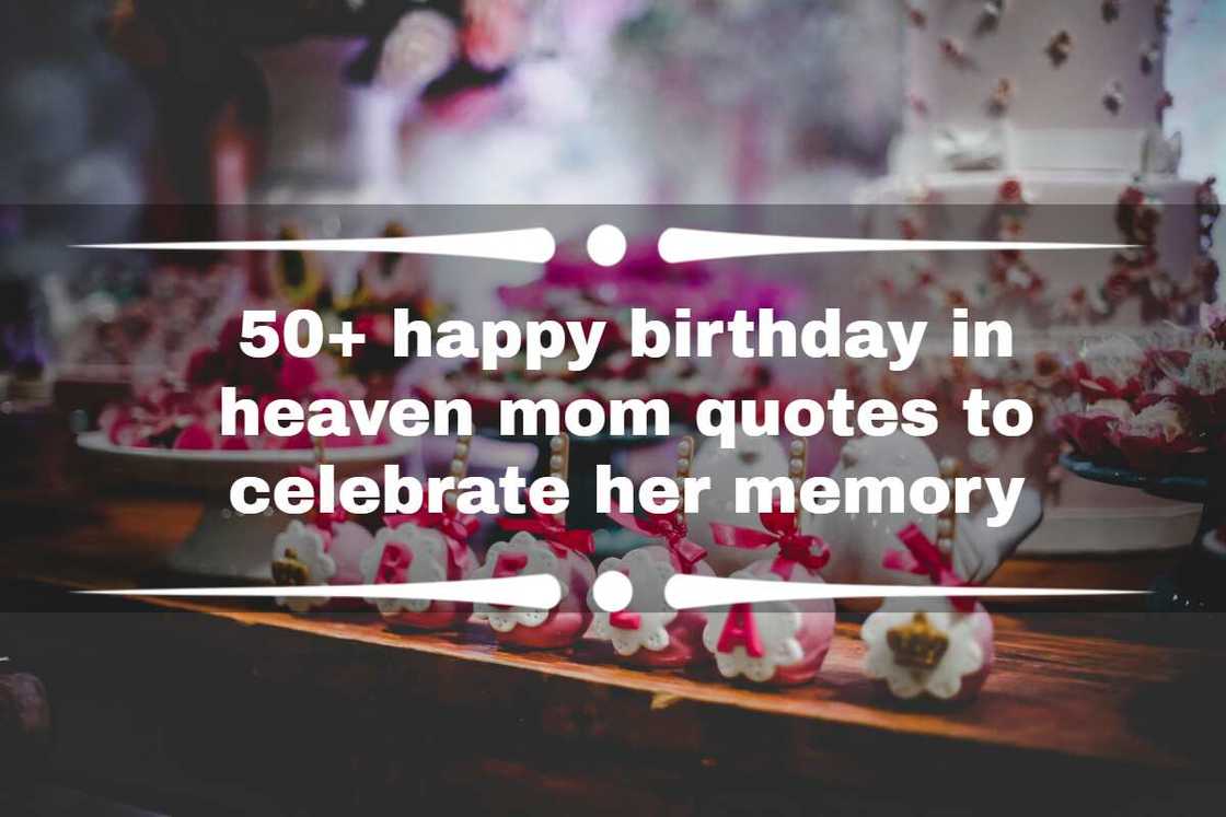 Happy birthday in Heaven mom