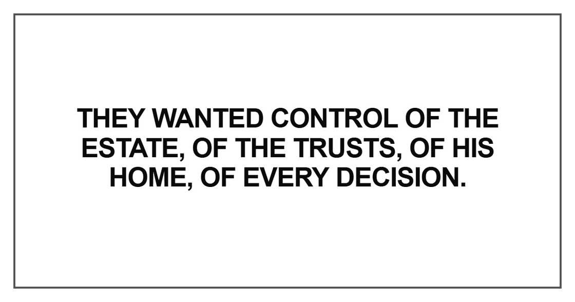 They wanted control of the estate They wanted control of the estate
