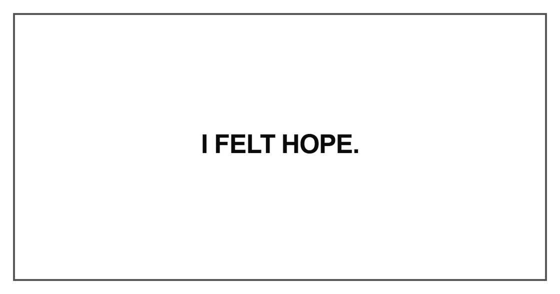 I felt hope I felt hope