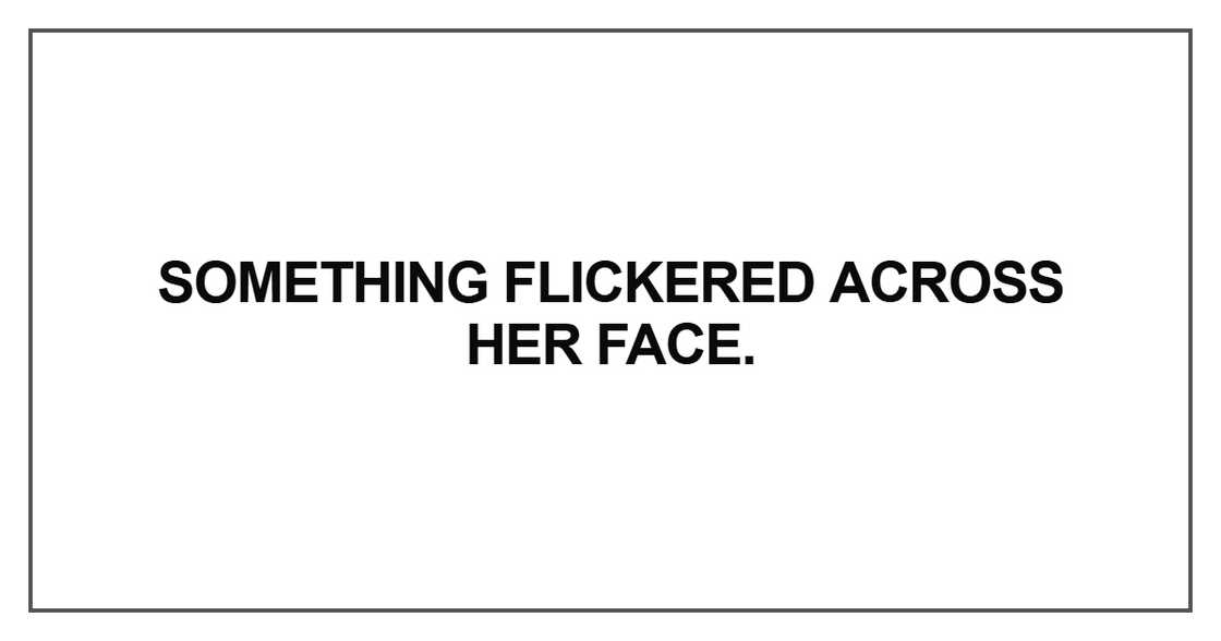 Something flickered across her face