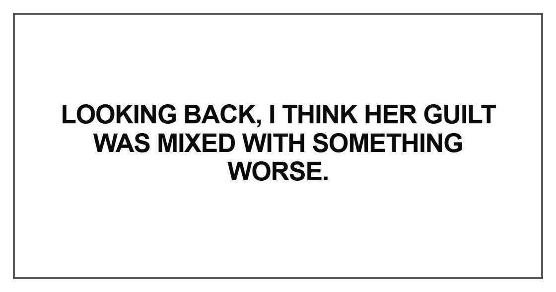 Looking back, I think her guilt Looking back, I think her guilt
