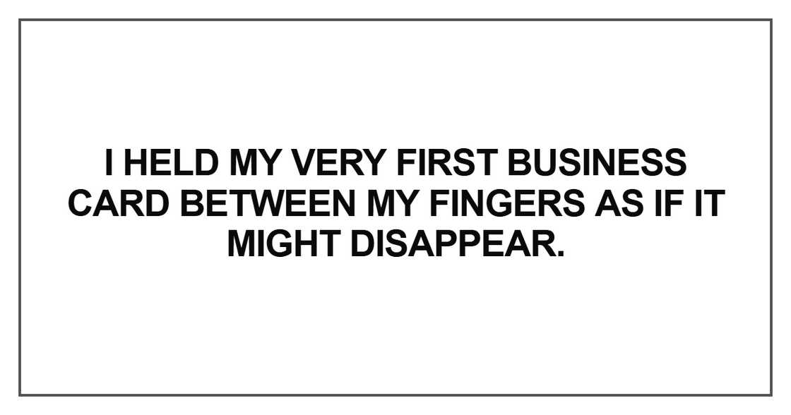 I held my very first business card