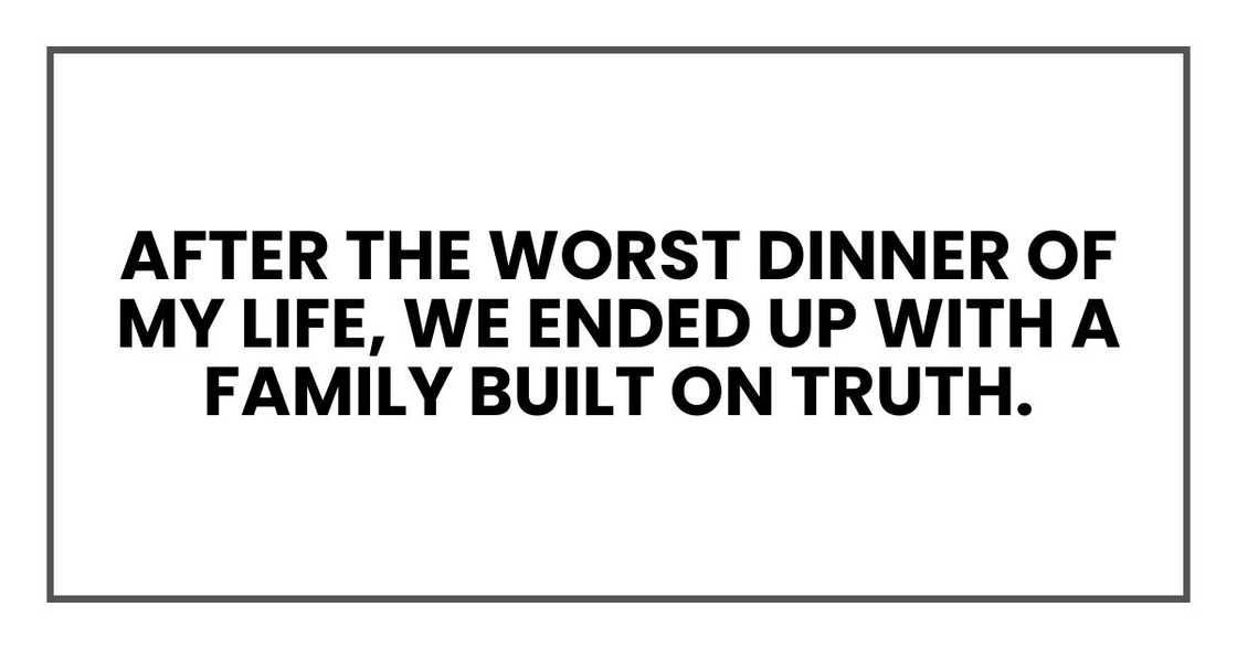 After the worst dinner of my life, we ended up with a family built on truth.