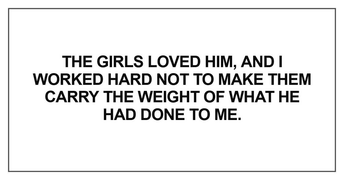 The girls loved him, and I worked hard The girls loved him, and I worked hard