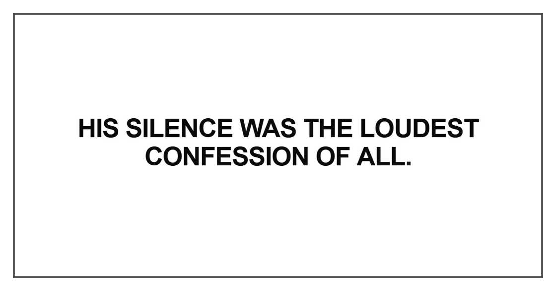 His silence was the loudest confession of all