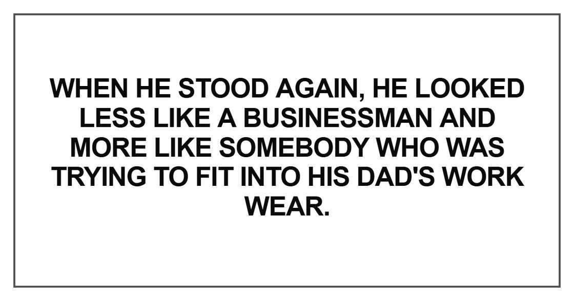 When he stood again, he looked less When he stood again, he looked less
