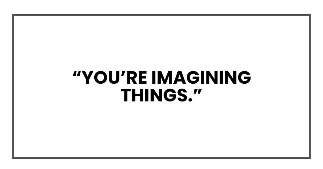 You’re imagining things