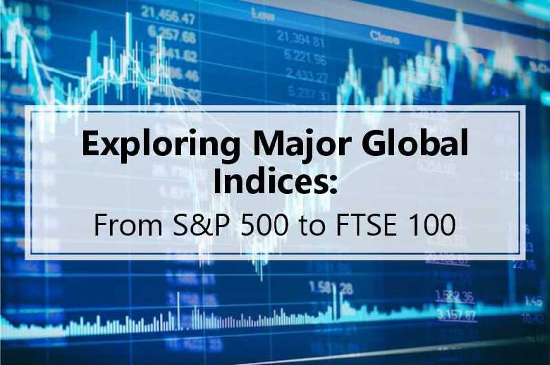 Exploring Major Global Indices: From S&P 500 to FTSE 100