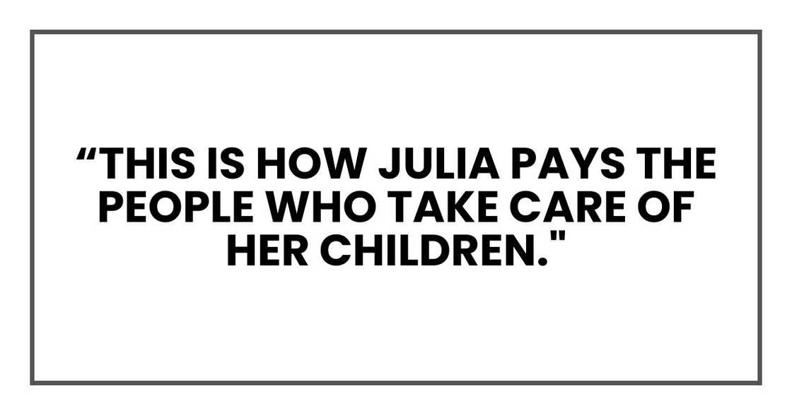 This is how Julia pays the people who take care of her children." This is how Julia pays the people who take care of her children."