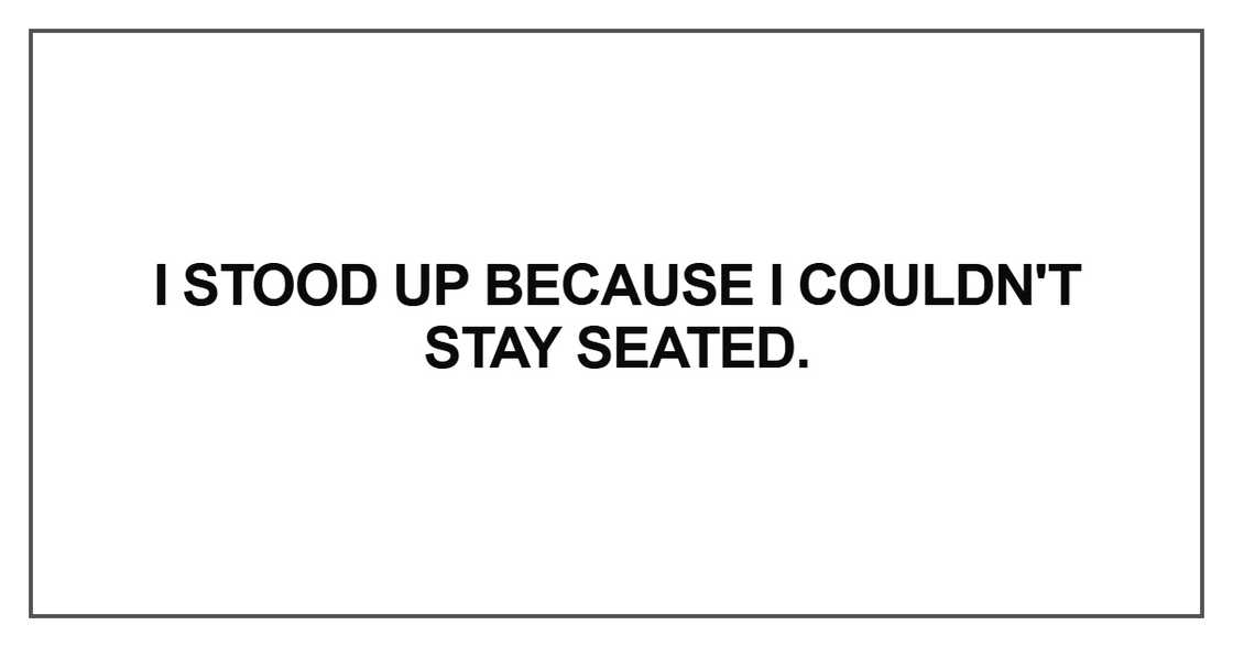 I stood up because I stood up because