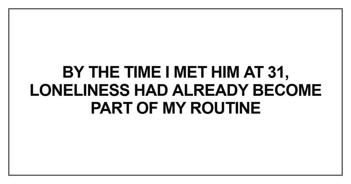 By the time I met him at 31 By the time I met him at 31