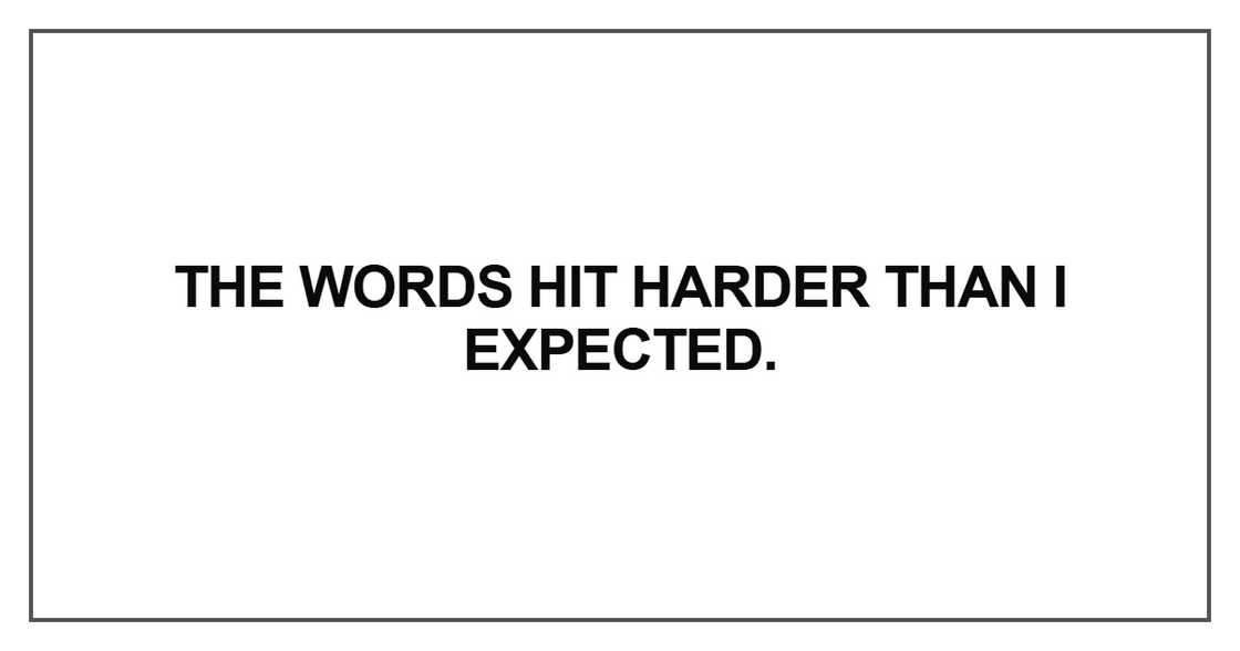 The words hit harder than I expected