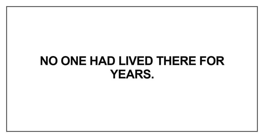 No one had lived there No one had lived there