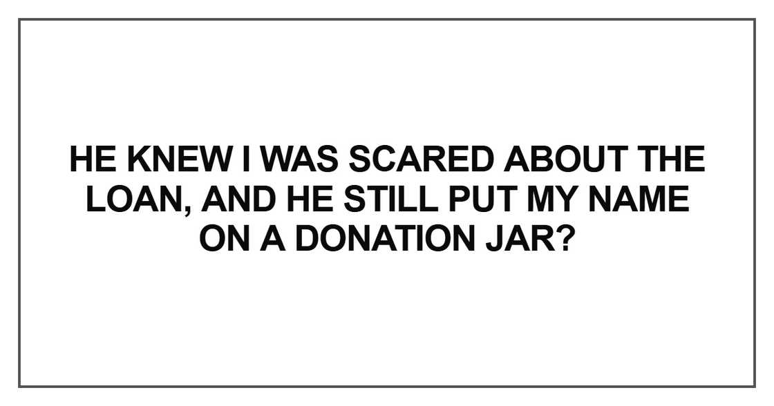 He knew I was scared about the loan He knew I was scared about the loan