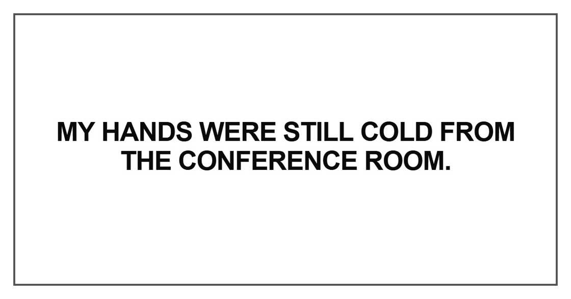 My hands were still cold from the conference