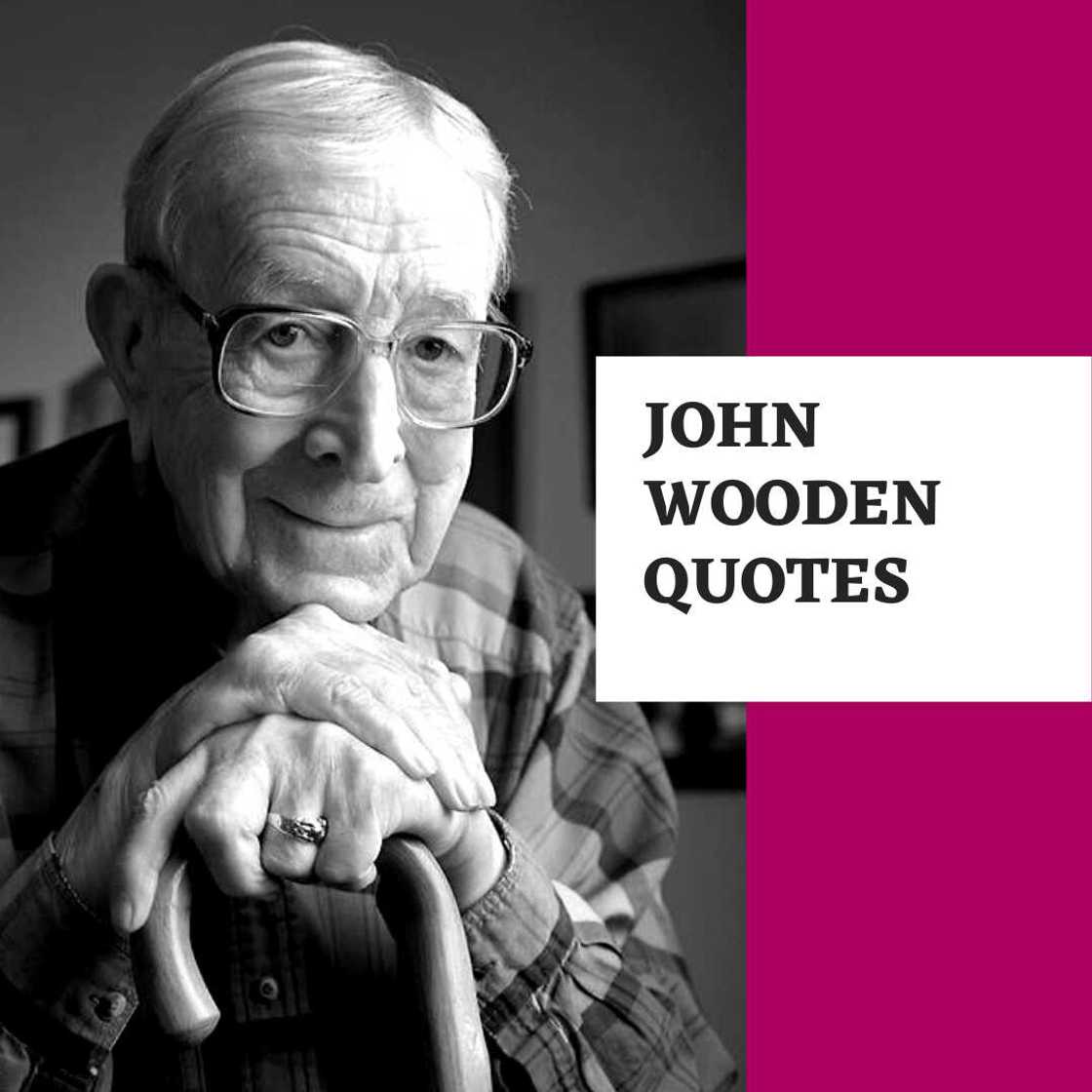 John Wooden quotes John Wooden quotes