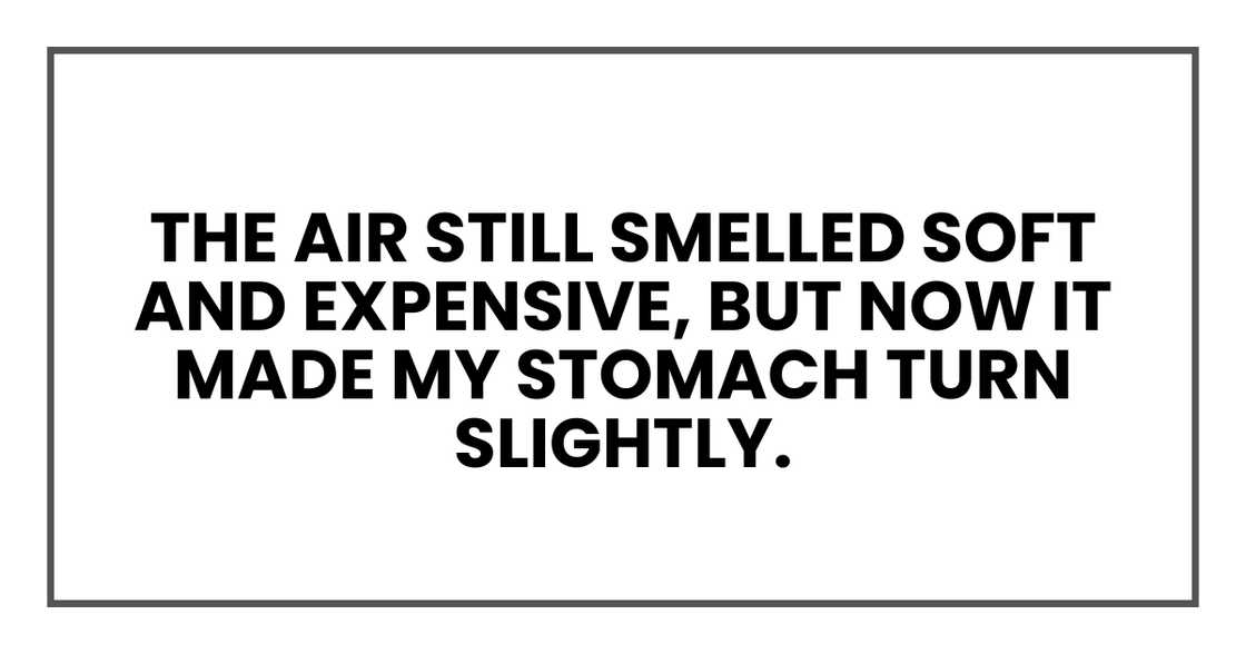 THE AIR STILL SMELLED EXPENSIVE