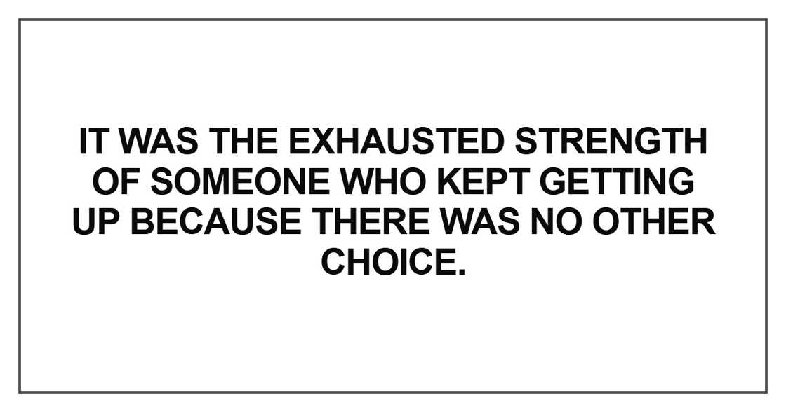 It was the exhausted strength of someone It was the exhausted strength of someone