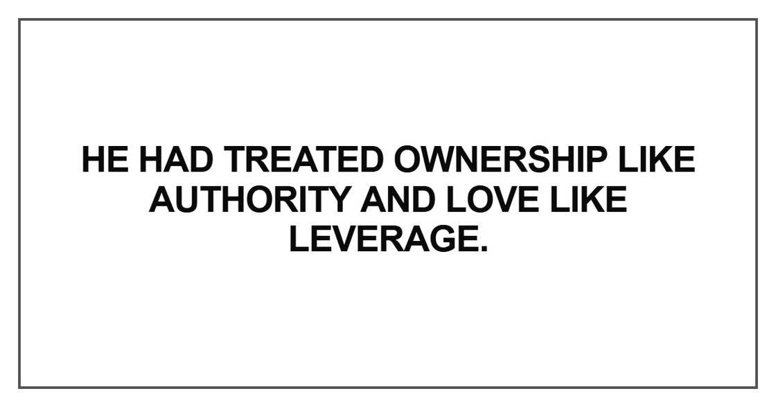 He had treated ownership like authority