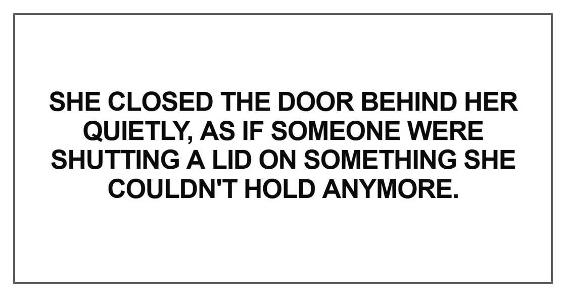 She closed the door behind her quietly