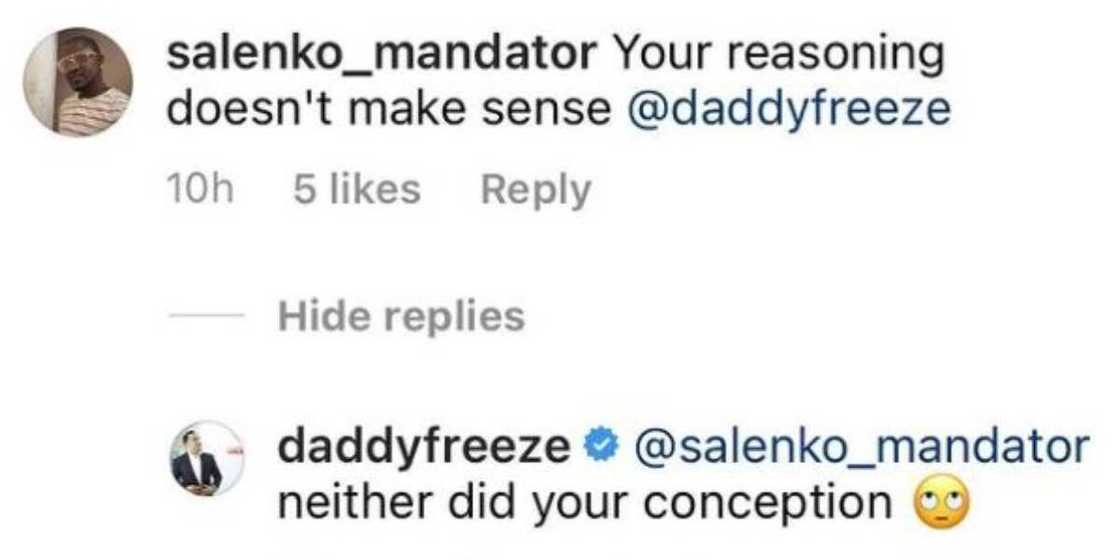 Daddy Freeze gives savage reply to fan who didn’t like his reasoning Daddy Freeze gives savage reply to fan who didn’t like his reasoning