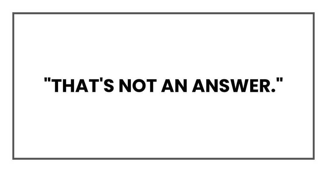 "That's not an answer."