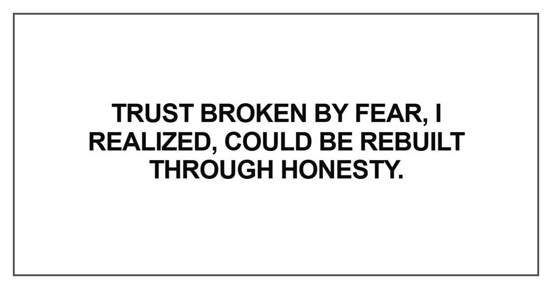 Trust broken by fear, I realized