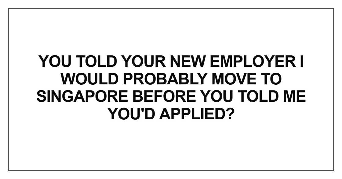 You told your new employer You told your new employer