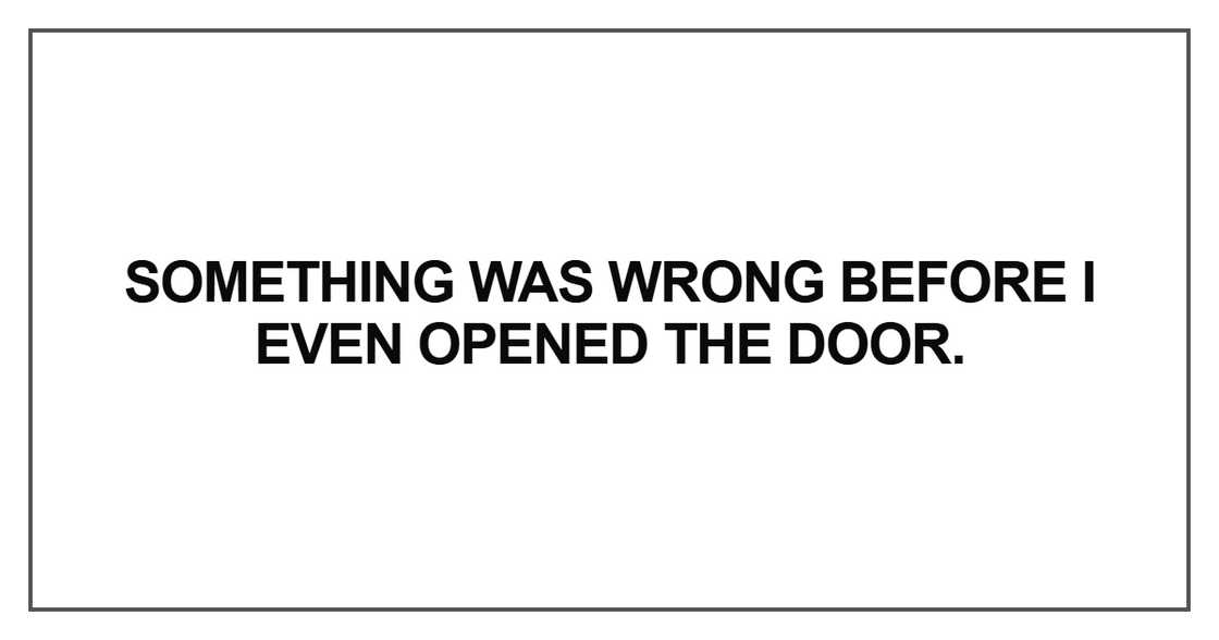 Something was wrong before I even opened Something was wrong before I even opened