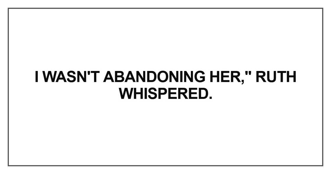 I wasn't abandoning her I wasn't abandoning her
