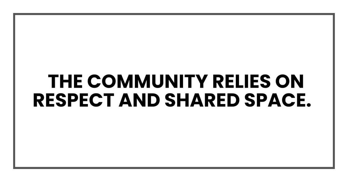 The community relies on respect and shared space