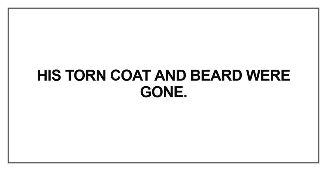 His torn coat and beard His torn coat and beard
