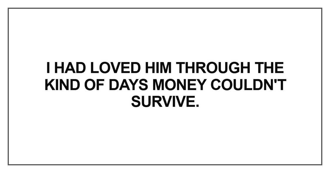 I had loved him through the kind of days I had loved him through the kind of days