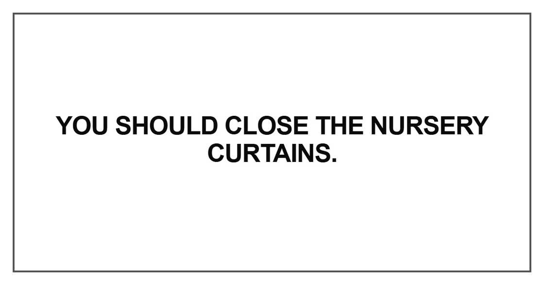 You should close the nursery