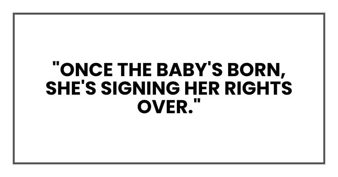 "Once the baby's born, she's signing her rights over." "Once the baby's born, she's signing her rights over."