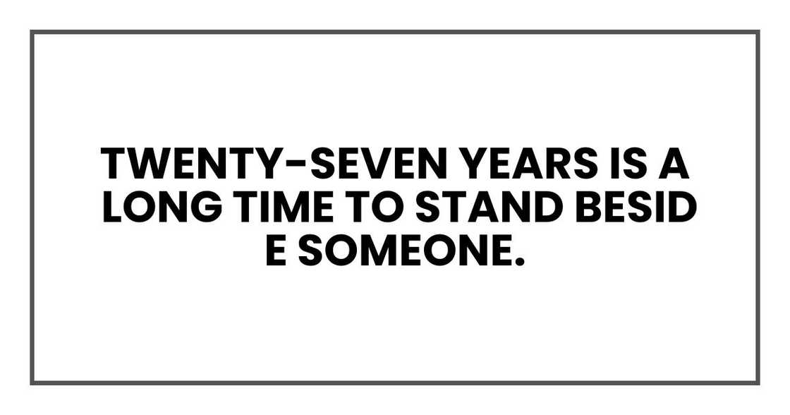 Twenty-seven years is a long time to stand beside someone.