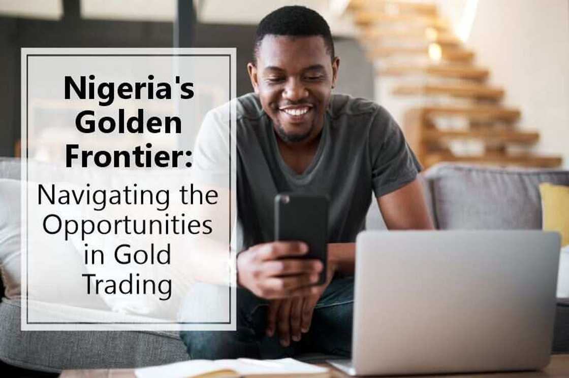 Nigeria's Golden Frontier: Navigating the Opportunities in Gold Trading Nigeria's Golden Frontier: Navigating the Opportunities in Gold Trading