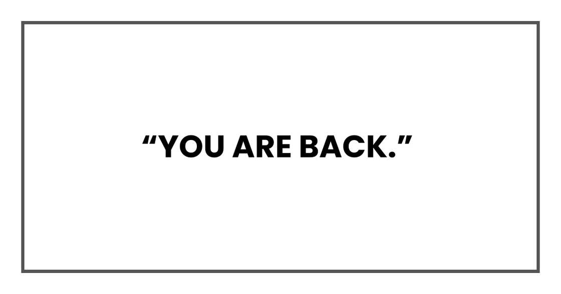 YOU ARE BACK