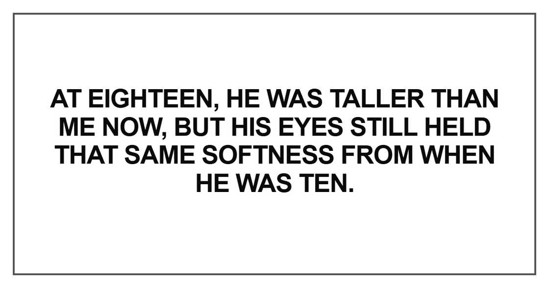 At eighteen, he was taller than me now