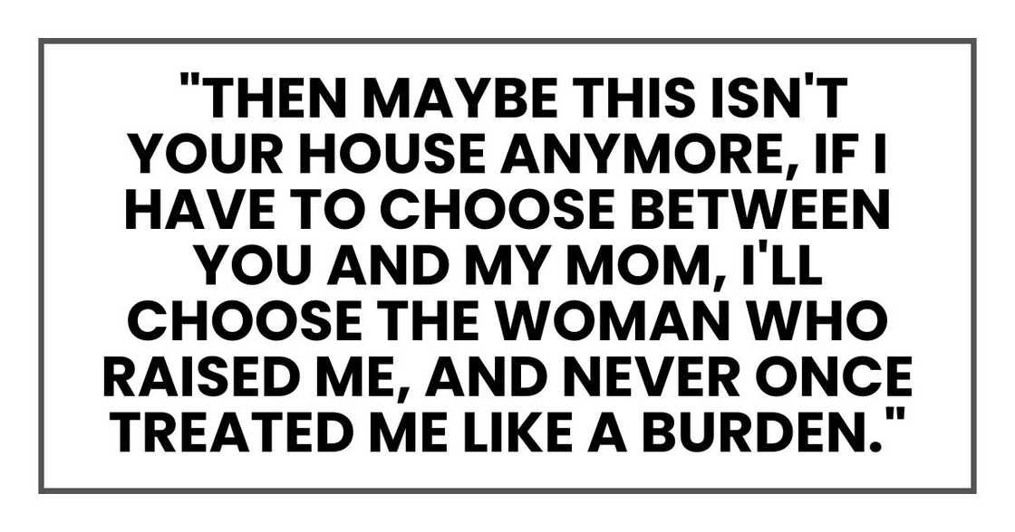 "Then maybe this isn't your house anymore," I told him. "Because if I have to choose "Then maybe this isn't your house anymore," I told him. "Because if I have to choose